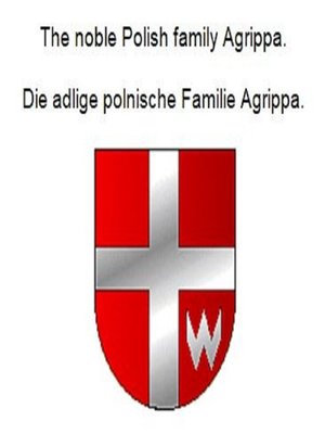 cover image of The noble Polish family Agrippa. Die adlige polnische Familie Agrippa.